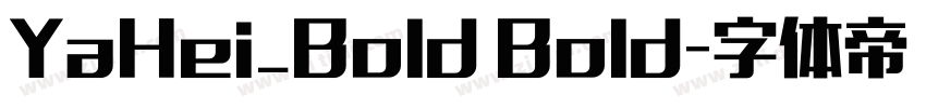 YaHei_Bold Bold字体转换 YaHei_Bold Bold字体转换